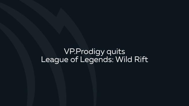 VP.Prodigy forlater Wild Rift